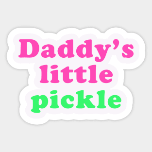 Daddy's little pickle Sticker